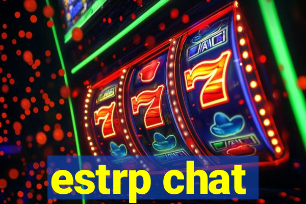 estrp chat